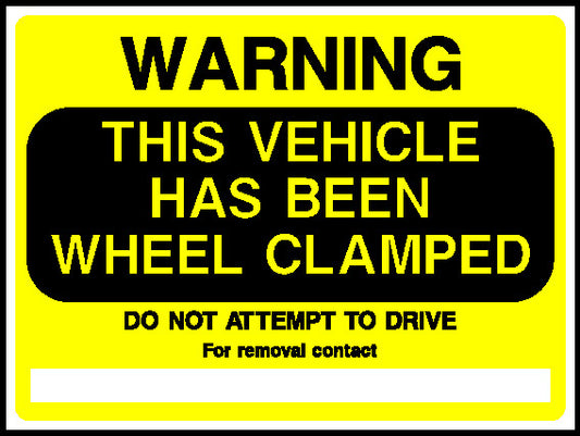 Warning This Vehicle Has Been Wheel Clamped Do Not Attempt To Drive For Removal Contact Parking Signage - PARK0060