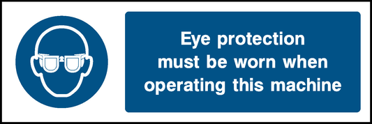 Eye Protection Must Be Worn When Operating This Machine Mandatory Signs Personal Protective Equipment Signage - PPE0003.