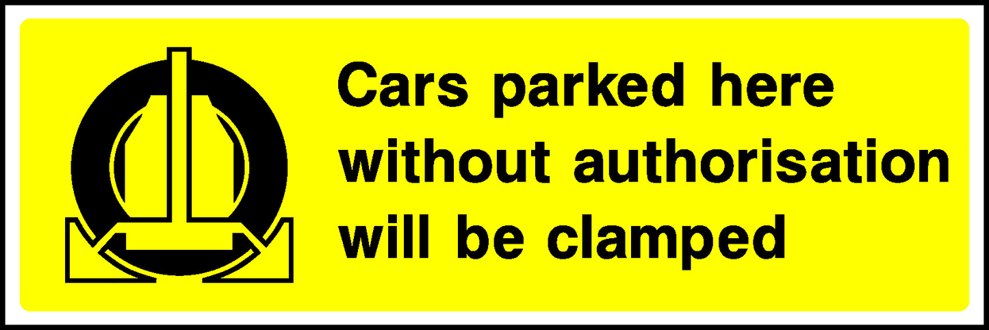 Cars Parked Here Without Authorisation Will Be Clamped Parking Signage - PARK0004