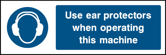 Use Ear Protectors When Operating This Machine Mandatory Signs Personal Protective Equipment Signage - PPE0008.