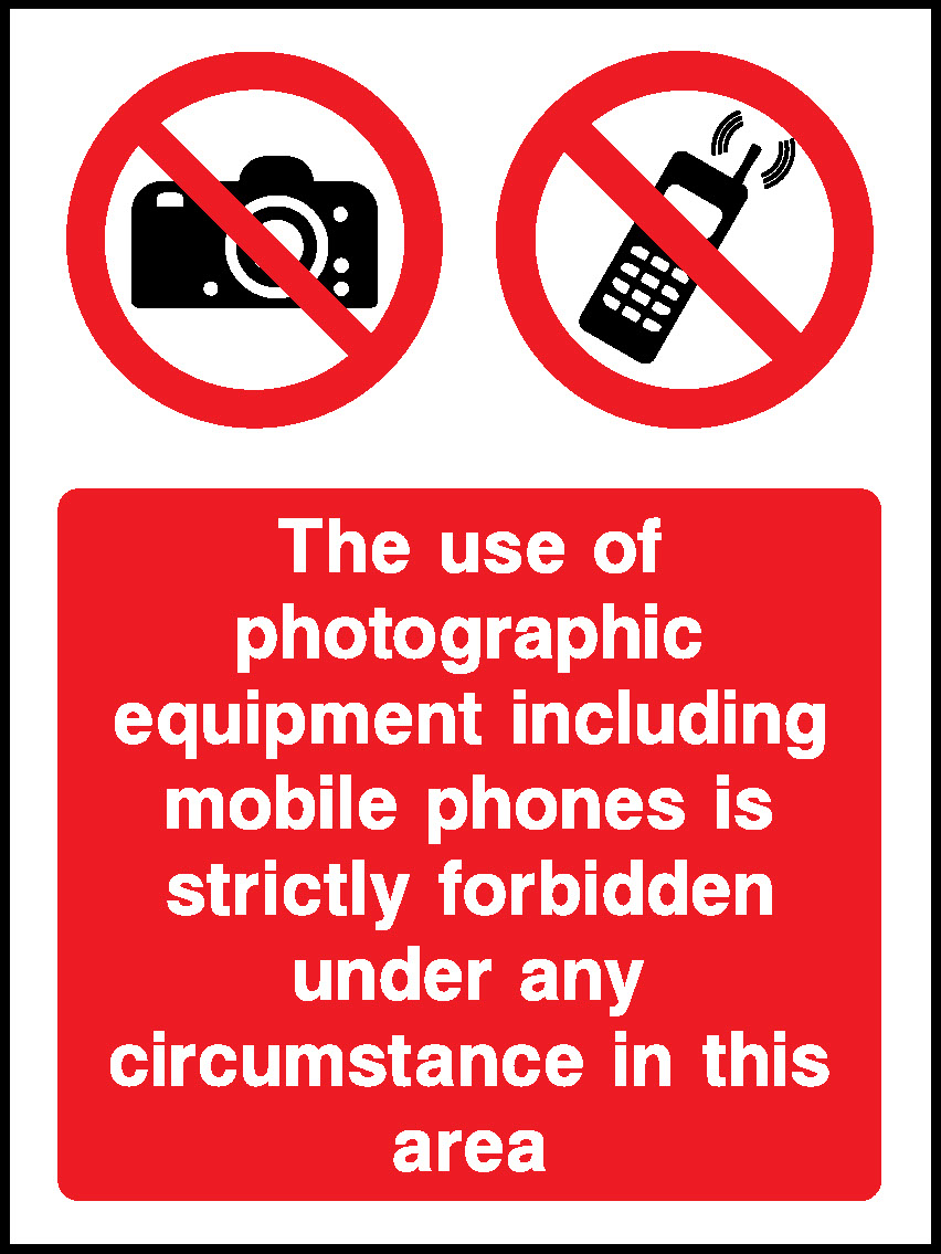 The Use Of Photographic Equipment Including Mobile Phones Is Strictly Forbidden Under Any Circumstance In This Area Prohibition General Signage - GENE0112