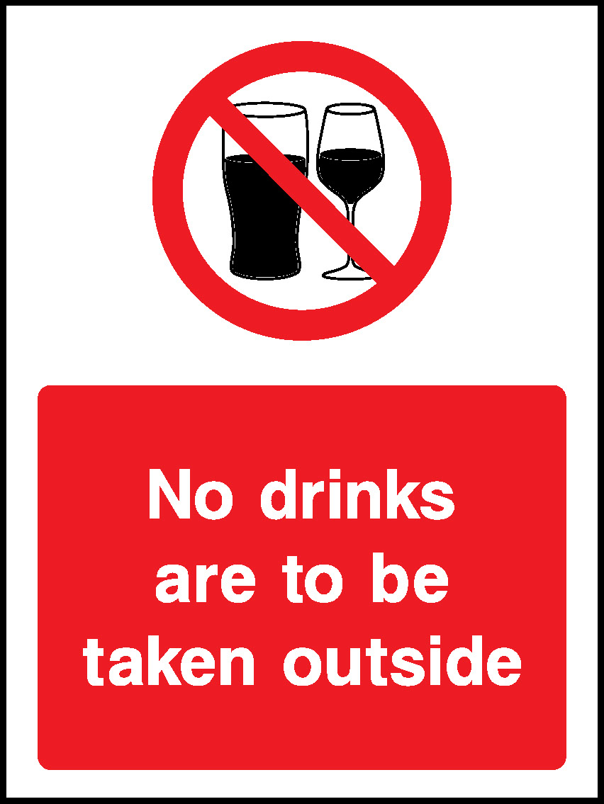 No Drinks Are To Be Taken Outside Prohibition General Signage - GENE0127