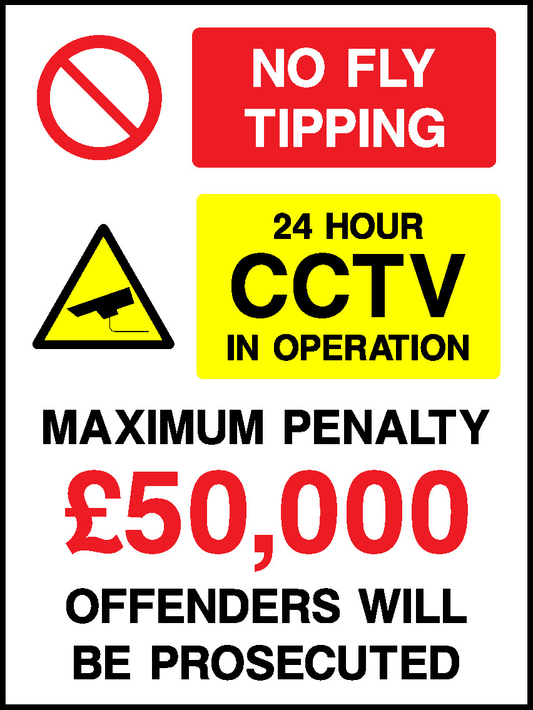 No Fly Tipping 24 Hour A Cctv In Operation Maximum Penalty £50,000 Offenders Will Be Prosecuted Prohibition General Signage - GENE0137