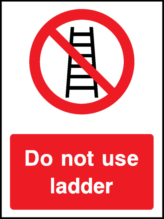 Do Not Use Ladder Prohibition General Signage - GENE0111