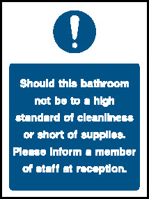 Should this bathroom not be to a high standard of cleanliness or short of supplies. Please infrom a member of staff at reception. Hotel Signs Signage - HOTE0015