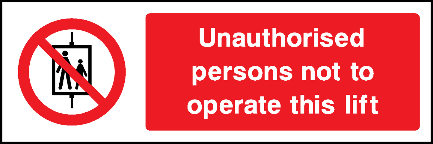 Unauthorised Persons Not To Operate This Lift Prohibition General Signage - GENE0005