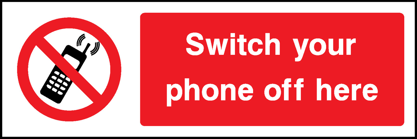 Switch Your Phone Off Here Prohibition General Signage - GENE0009