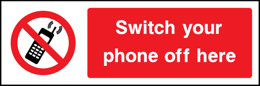 Switch Your Phone Off Here Prohibition General Signage - GENE0009