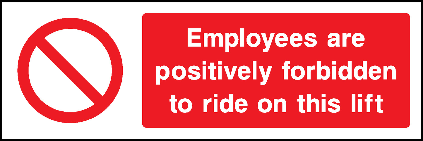 Employees Are Positively Forbidden To Ride On This Lift Prohibition General Signage - GENE0042