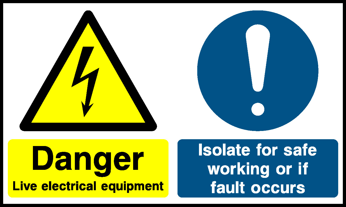 Danger Live Electrical Equipment, Isolate for safe working or if fault occurs Multi Purpose Signage - MULT0051