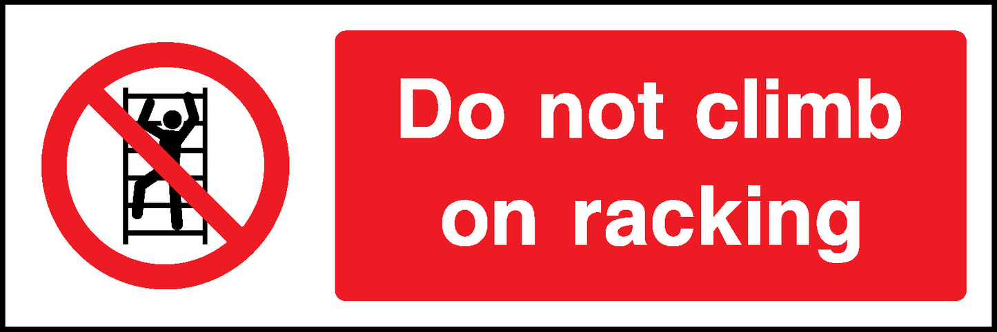 Do Not Climb On Racking Prohibition Access Restricted Signage - ACCE0009