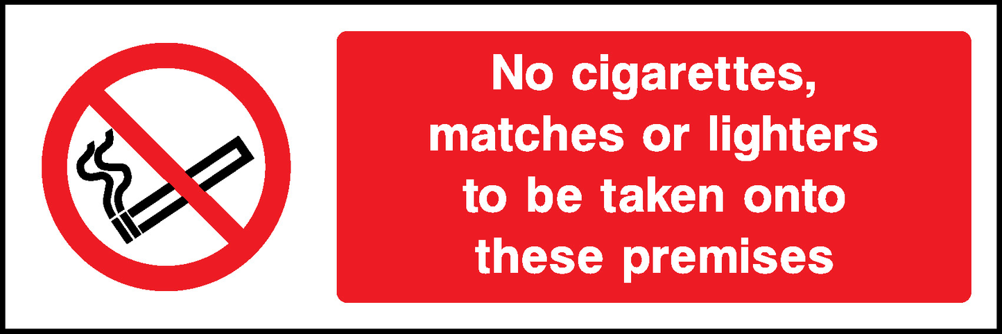 No Cigarettes, Matches Or Lighters To Be Taken Onto These Premises Prohibition Smoking Signage - SMOK0014