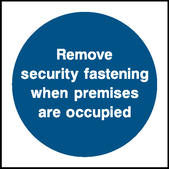 Remove Security Fastening When Premises Are Occupied Security Signage - SECU0115