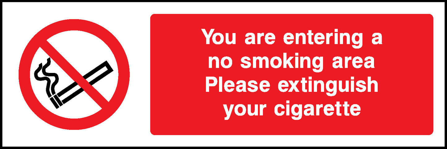 You Are Entering A No Smoking Area Please Extinguish Your Cigarette Prohibition Smoking Signage - SMOK0017