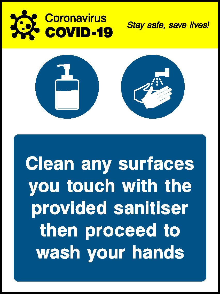 Coronavirus Stay Safe, Save Lives! Covid.19 Clean Any Surfaces You Touch With The Provided Sanitiser Then Proceed To Wash Your Hands Covid Signage - COVI0026