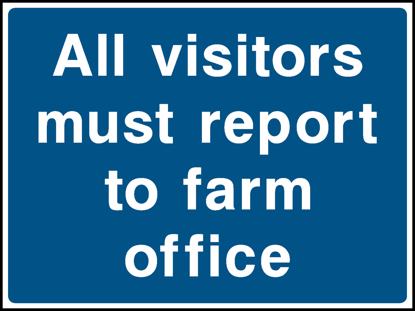 All Visitors Must Report To Farm Office Countryside & Agriculture Signage - COUN0109