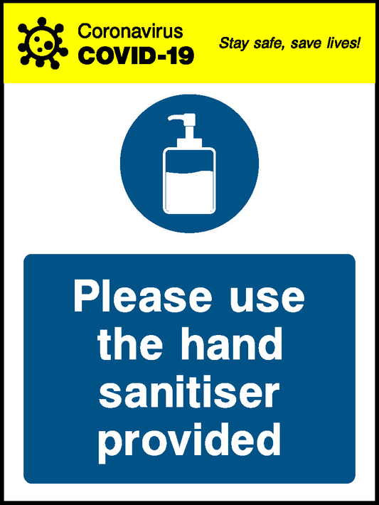 Coronavirus Stay Safe, Save Lives! Covid.19 Please Use The Hand Sanitiser Provided Covid Signage - COVI0031