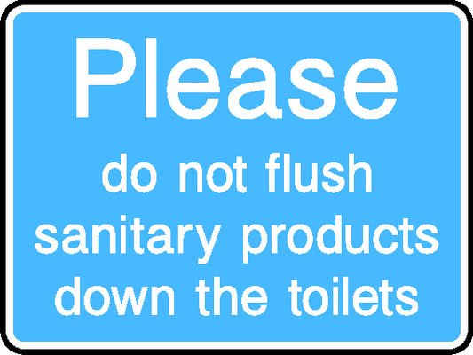 Please Do Not Flush Sanitary Products Down The Toilets Information Signs Signage - INFO0045