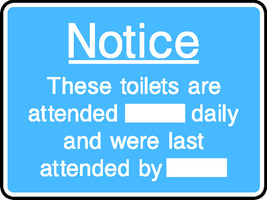 Notice These Toilets Are Attended Daily And Were Last Attended Information Signs Signage - INFO0048