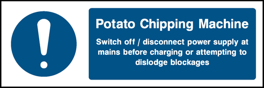 Potato Chipping Machine Switch Off I Disconnect Power Supply At Mains Before Charging Or Attempting To Dislodge Blockages Food Processing & Hygeine Signage - FOOD0061