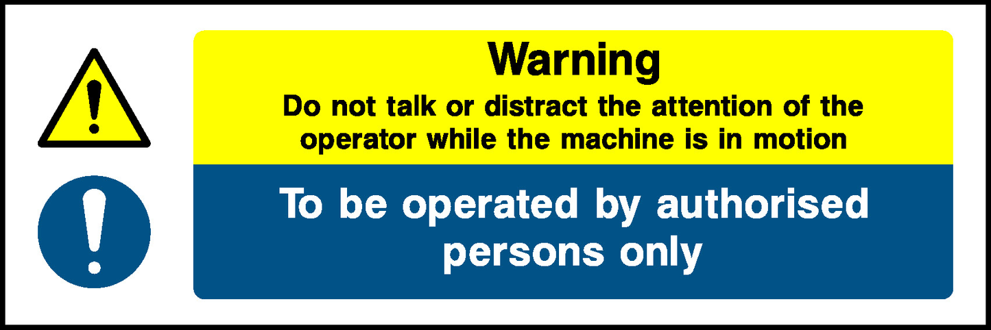 Do Not Talk Or Distract The Attention Of The Operator While The Machine Is In Motion To Be Operated By Authorised Persons Only Food Processing & Hygeine Signage - FOOD0076