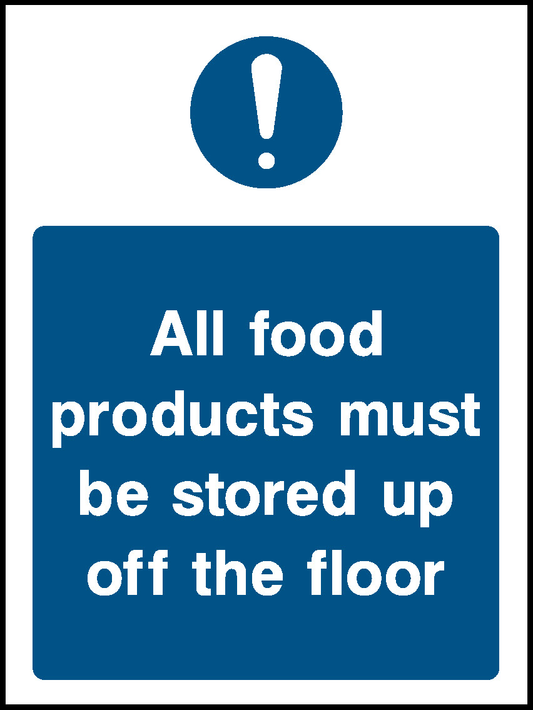 All Food Products Must Be Stored Up Off The Floor Food Processing & Hygeine Signage - FOOD0012