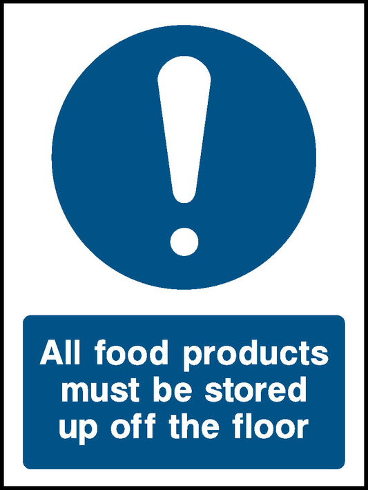 All Food Products Must Be Stored Up Off The Floor Food Processing & Hygeine Signage - FOOD0028