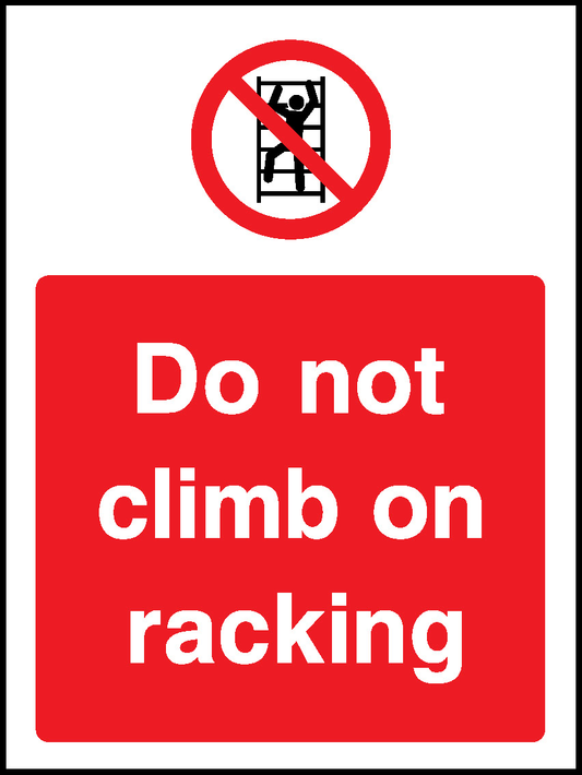 Do Not Climb On Racking Prohibition Access Restricted Signage - ACCE0033