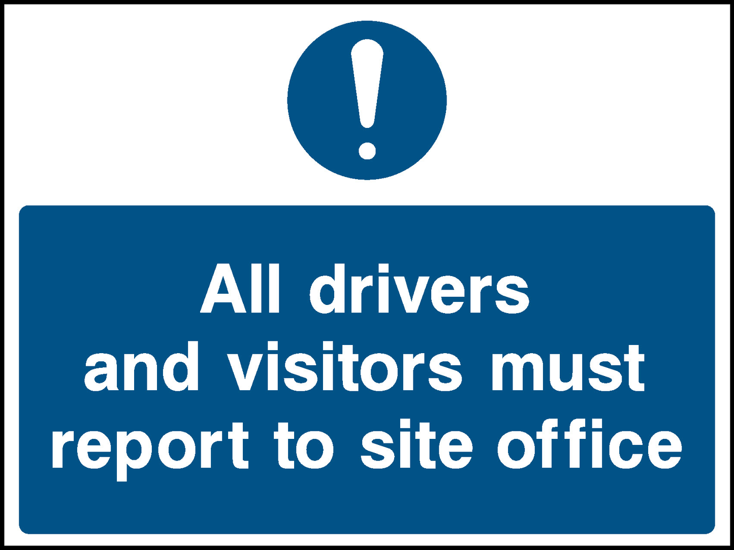 All Drivers And Visitors Must Report To Site Office Construction-Signage - CONS0004