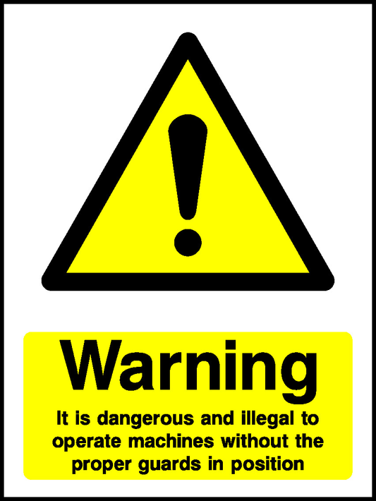 Warning It Is Dangerous And Illegal To Operate Machines Without The Proper Guards In Position Mandatory Signs Machinery & General Signage - MACH0036