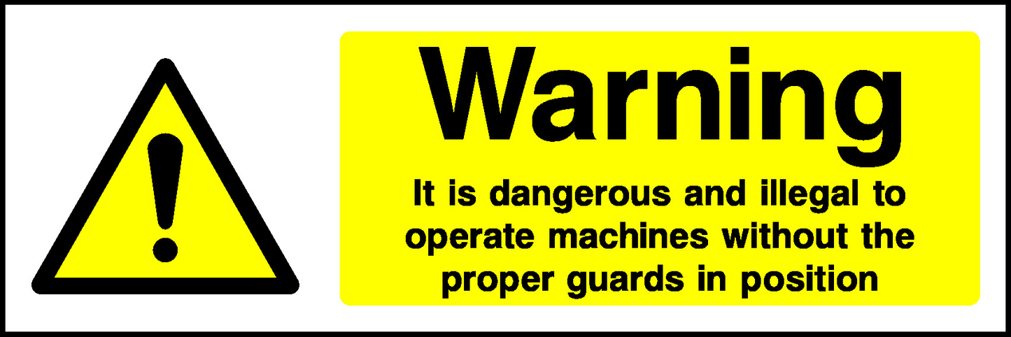 Warning It Is Dangerous And Illegal To Operate Machines Without The Proper Guards In Position Mandatory Signs Machinery & General Signage - MACH0017