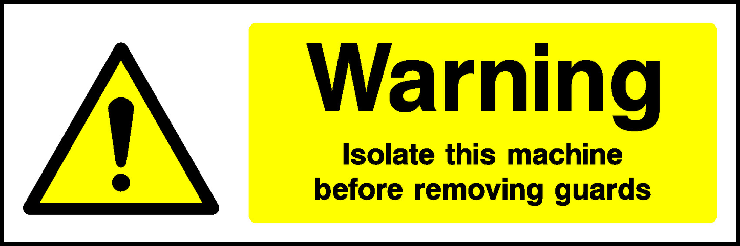 Warning Isolate This Machine Before Removing Guards Mandatory Signs Machinery & General Signage - MACH0016