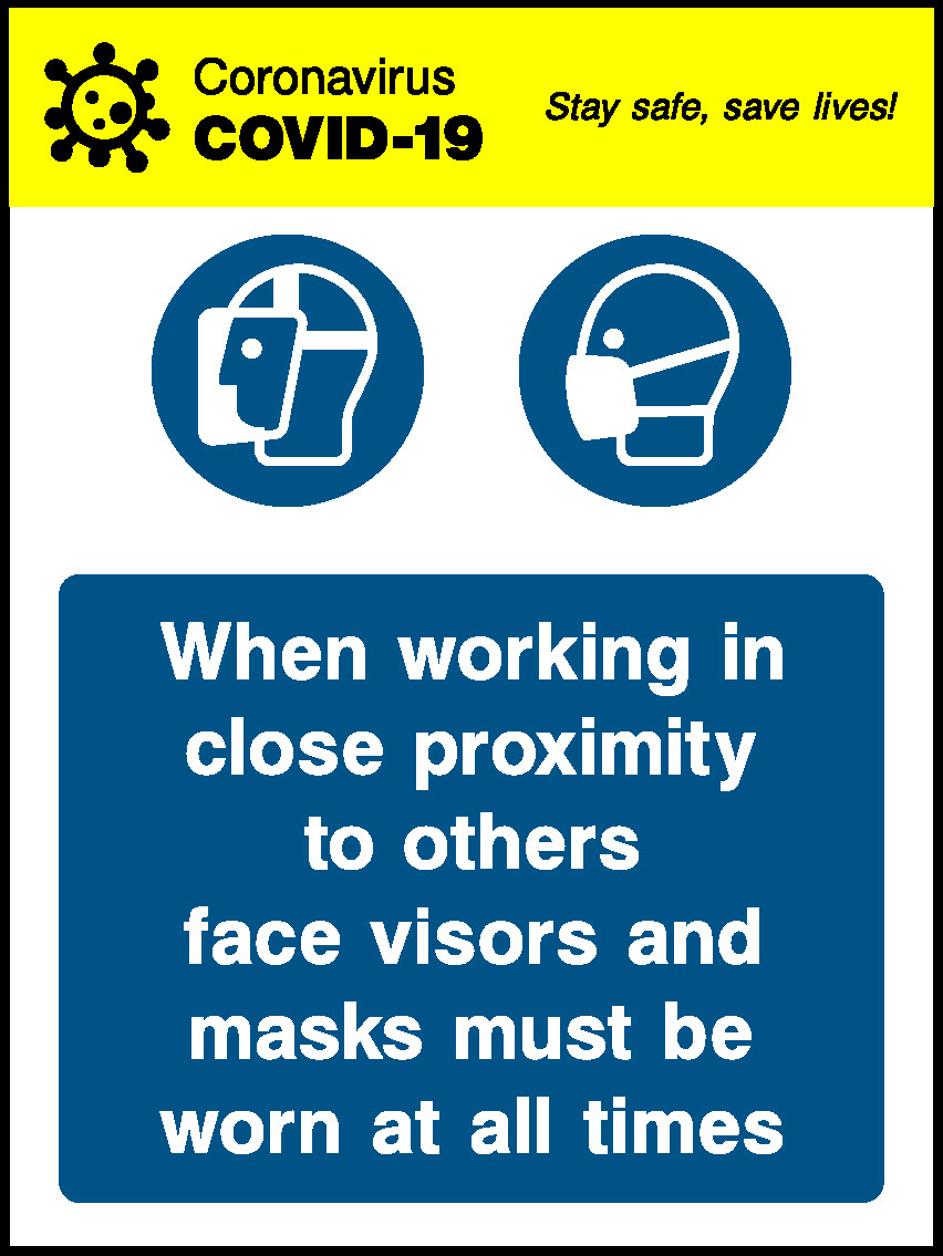 Coronavirus Stay Safe, Save Lives! Öo When Working In Close Proximity To Others Face Visors And Masks Must Be Worn At All Times Covid Signage - COVI0035