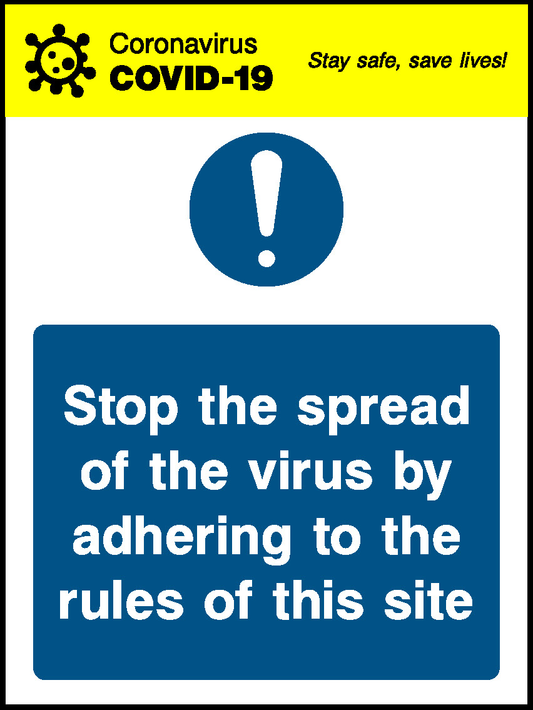 Coronavirus Stay Safe, Save Lives! Covid.19 Stop The Spread Of The Virus By Adhering To The Rules Of This Site Covid Signage - COVI0040