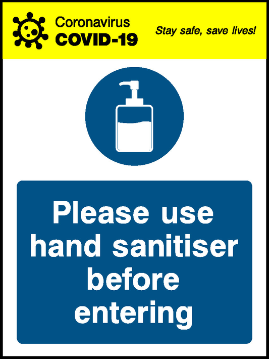 Coronavirus Stay Safe, Save Lives! Covid.19 Please Use Hand Sanitiser Before Entering Covid Signage - COVI0033