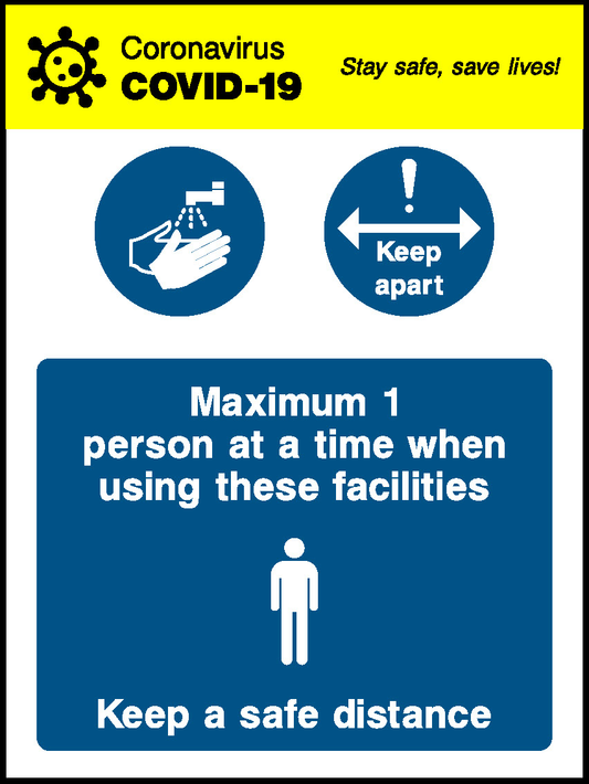 Coronavirus Stay Safe, Save Lives! Covid.19 Keep Apart Maximum 1 Person At A Time When Using These Facilities Keep A Safe Distance Covid Signage - COVI0045