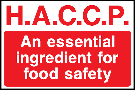 H.A.C.C.P. An Essential Ingredient For Food Safety Food Processing & Hygeine Signage - FOOD0073