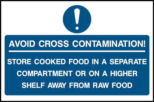 Avoid Cross Contamination! Store Cooked Food In A Separate Compartment Or On A Higher Shelf Away From Raw Food Food Processing & Hygeine Signage - FOOD0046