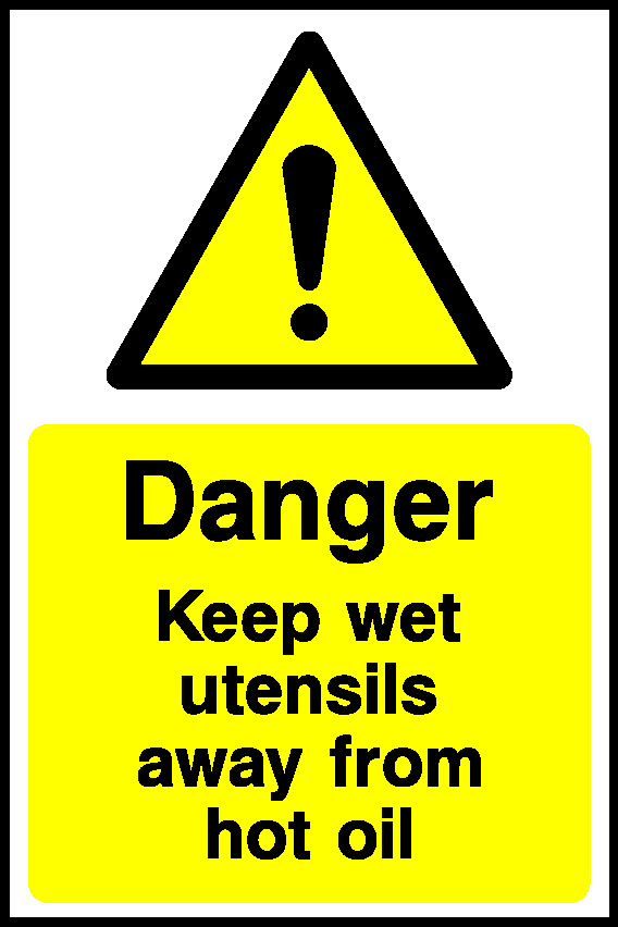 Danger Keep Wet Utensils Away From Hot Oil Food Processing & Hygeine Signage - FOOD0103