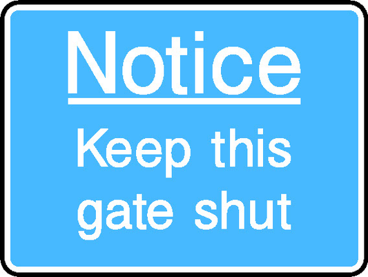 Notice Keep This Gate Shut Information Signs Signage - INFO0075