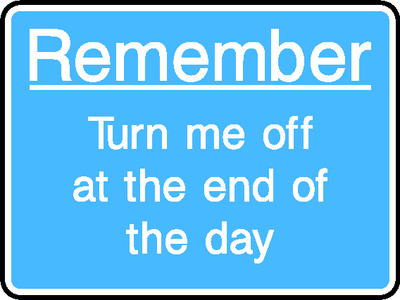 Remember Wrn Me Off At The End Of The Day Information Signs Signage - INFO0072