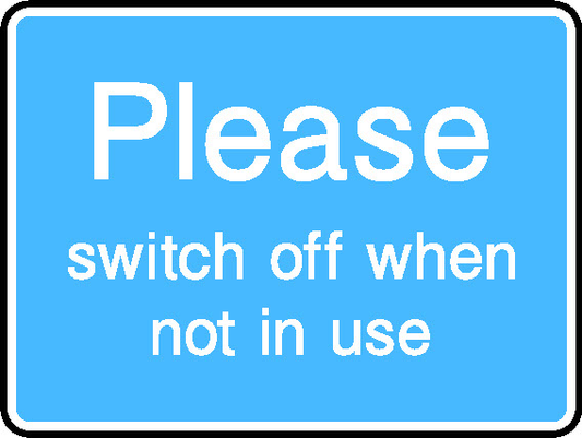 Please Switch Off When Not In Use Information Signs Signage - INFO0073