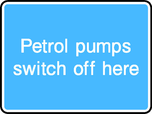 Petrol Pumps Switch Off Here Information Signs Signage - INFO0080