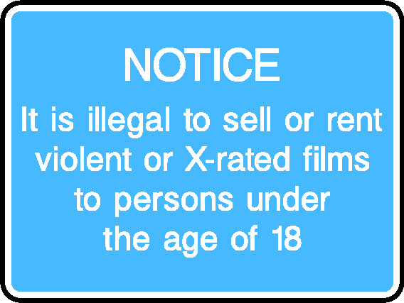 Notice It Is Illegal To Sell Or Rent Violent Or X-Rated Films To Persons Under The Age Of 18 Information Signs Signage - INFO0070