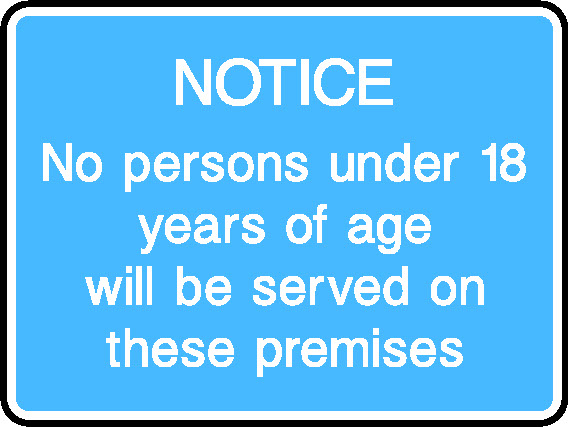 Notice No Persons Under 18 Years Of Age Will Be Served On These Premises Information Signs Signage - INFO0067