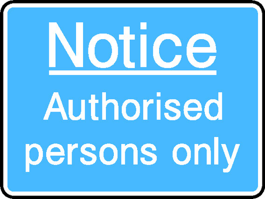 Notice Authorised Persons Only Information Signs Signage - INFO0074