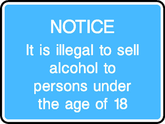 Notice It Is Illegal To Sell Alcohol To Persons Under The Age Of 18 Information Signs Signage - INFO0071