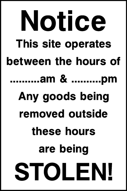 Notice This Site Operates Between The Hours Of Am & Pm Any Goods Being Removed Outside These Hours Are Being Stolen! Construction-Signage - CONS0129