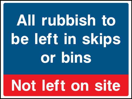 All Rubbish To Be Left In Skips Or Bins Not Left On Site Construction-Signage - CONS0115