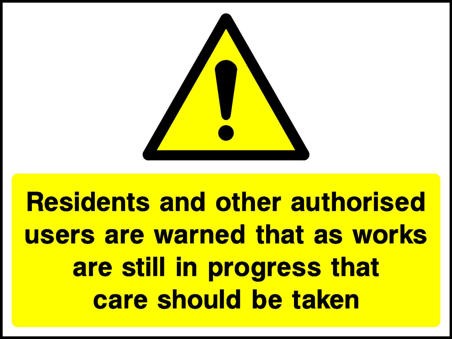 Residents And Other Authorised Users Are Warned That As Works Are Still In Progress That Care Should Be Taken Construction-Signage - CONS0098